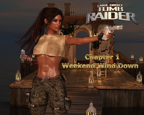 3DX-Lara-Croft Chapter 1 - Weekend Wind Down