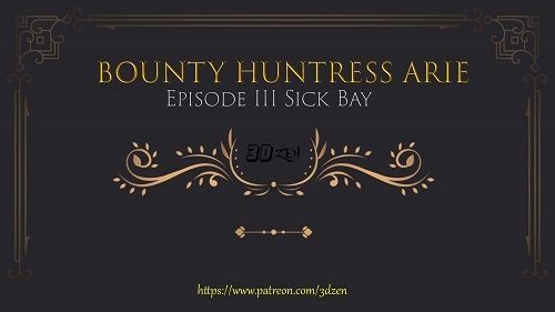 3Dzen - Bounty Hunteress Arie 3 - Sick Bay