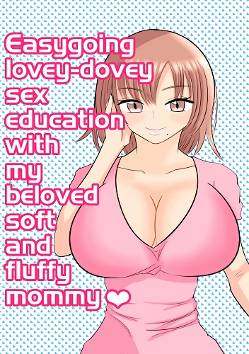 Easygoing Lovey-Dovey Sex Education With My Beloved Soft and Fluffy Mommy (English)