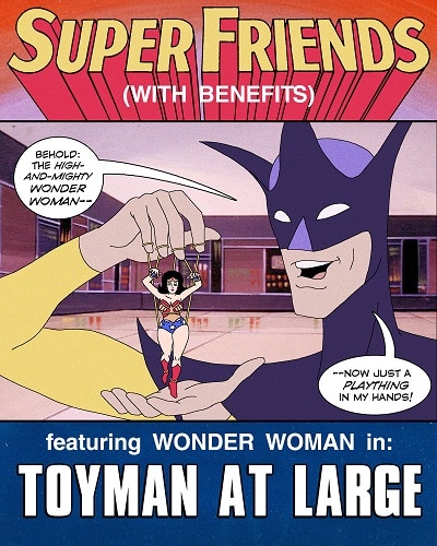 Super Friends with Benefits - Toyman at Large
