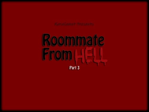 Kara Comet - Roommate from Hell 1-3