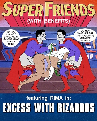 Super Friends with Benefits - Excess with Bizarros