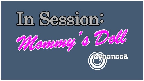 Dynamoob - In Session - Mommy's Doll