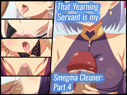 That Yearning Servant Is My Smegma Cleaner 4 (English)