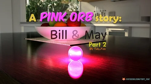 Tidy Fox - A Pink Orb Story - Bill and May - Chapter 2