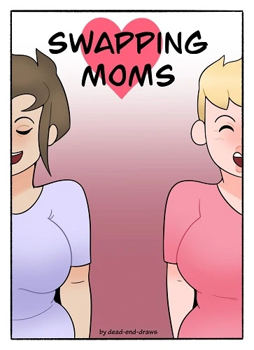 Dead End - Swapping Moms