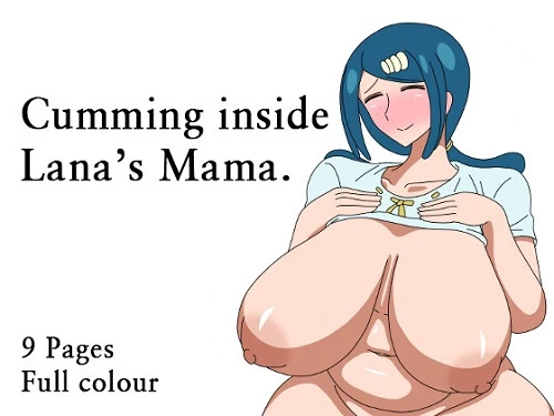 Cumming Inside Lanas Mama (English)