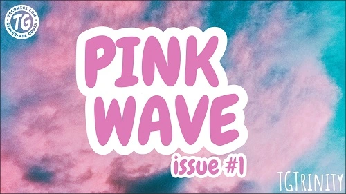 TGTrinity - Pink Wave - Issue 1