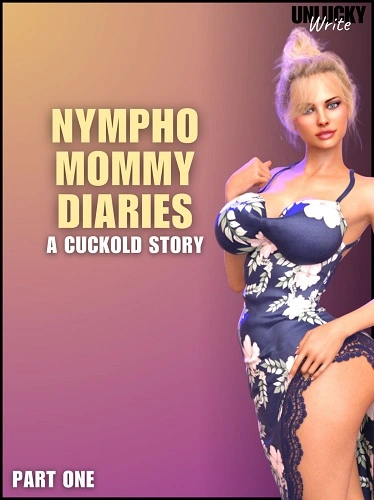 UnluckyWrites - Nympho Mommy Diaries 1