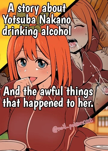 A story about Yotsuba Nakano drinking alcohol And the awful things that happend to her (English)